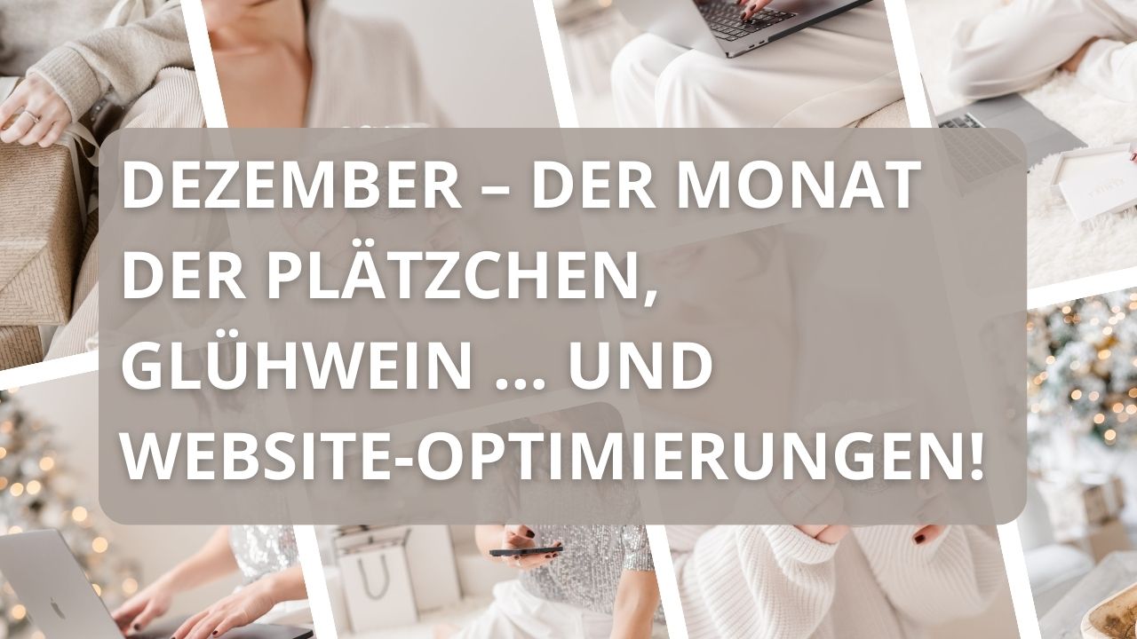 Dezember – der Monat der Plätzchen, Glühwein … und Website-Optimierungen!